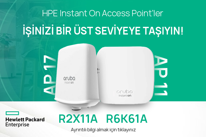 HPE Instant On Access Point’ler İŞİNİZİ BİR ÜST SEVİYEYE TAŞIYIN!