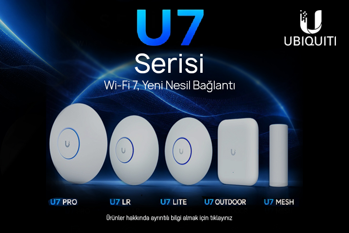 UBIQUITI U7 Serisi, Wi-Fi 7 Yeni Nesil Bağlantı